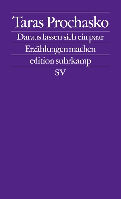 Daraus lassen sich ein paar Erzählungen machen von Prochasko,  Taras, Weissenböck,  Maria