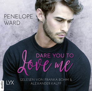 Dare You to Love Me von Böhm,  Franka, Kalff,  Alexander, Ward,  Penelope