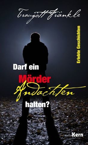 Darf ein Mörder Andachten halten? von Fränkle,  Traugott