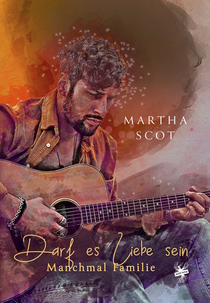 Darf es Liebe sein – Manchmal Familie von Scot,  Martha