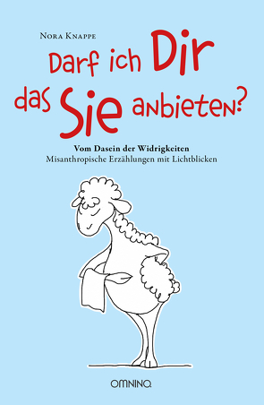 Darf ich Dir das Sie anbieten? – Vom Dasein der Widrigkeiten von Herbst,  Michaela, Knappe,  Nora