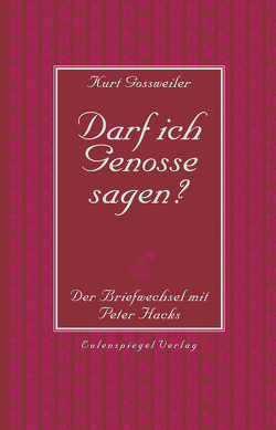 Darf ich Genosse sagen? von Gossweiler,  Kurt, Hacks,  Peter, Oehme,  Matthias