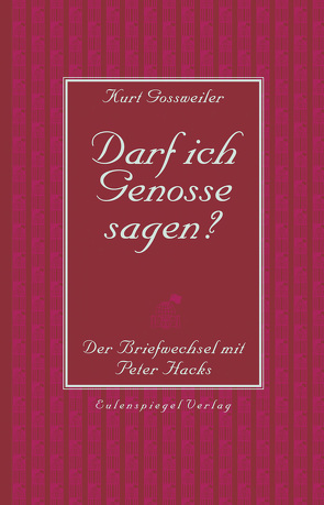 Darf ich Genosse sagen? von Gossweiler,  Kurt, Hacks,  Peter, Oehme,  Matthias