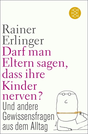 Darf man Eltern sagen, dass ihre Kinder nerven? von Erlinger,  Rainer