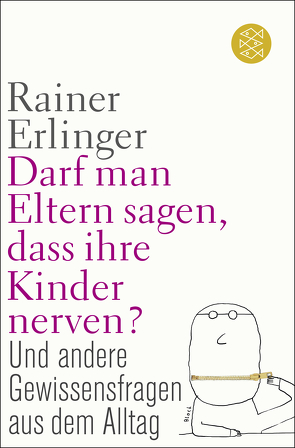 Darf man Eltern sagen, dass ihre Kinder nerven? von Erlinger,  Rainer