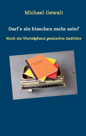 Darf´s ein bisschen mehr sein? von Gewalt,  Michael