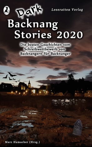 Dark Backnang Stories 2020 von Baumert,  Sabine, Bienek,  Henry, Borgan,  Alvar, Hamacher,  Marc, Heidrich,  Marina, Kummer,  Tanja, Meuer,  Peter Michael, Mueller,  Claudia, Nabel,  Jürgen, Rosenfeldt,  Felix, Vetter,  Annika, Wisner,  Verena, Zaffarano,  Lilli