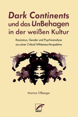 Dark Continents und das UnBehagen in der weißen Kultur von Tißberger,  Martina