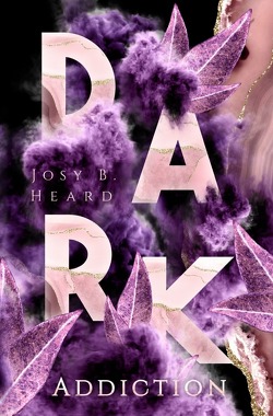 Dark / Dark Addiction von Heard,  Josy B.