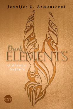 Dark Elements 4 – Glühende Gefühle von Armentrout,  Jennifer L., Bieker,  Sylvia, Zeltner,  Henriette