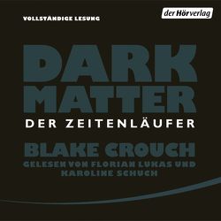 Dark Matter. Der Zeitenläufer von Berr,  Klaus, Crouch,  Blake, Lukas,  Florian, Schuch,  Karoline