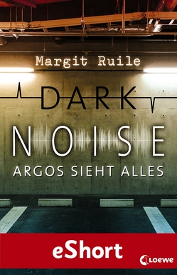 Dark Noise – Argos sieht alles von Ruile,  Margit