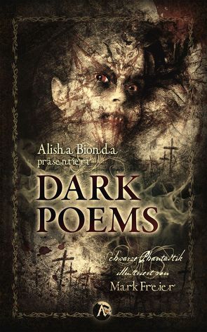 Dark Poems von Bachmann,  Tobias, Bionda,  Alisha, Büchner,  Barbara, Freier,  Mark, Gerigk,  Frank G., Hell,  Faye, Hilleberg,  Florian, Kleudgen,  Jörg, Korb,  Markus K, Krain,  Guido, Seinsche,  David, Voss,  Vincent