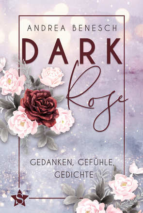 DARK ROSE von Benesch,  Andrea