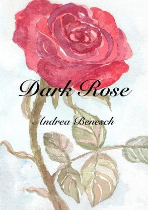 Dark Rose von Benesch,  Andrea