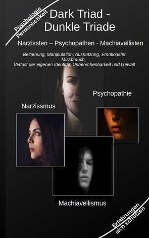 Dark Triad – Dunkle Triade Narzissten – Psychopathen – Machiavellisten von Kiefer,  Holger