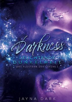 Darkness – Leuchtende Dunkelheit von Dark,  Jayna