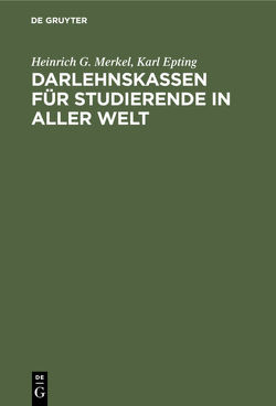 Darlehnskassen für Studierende in aller Welt von Epting,  Karl, Merkel,  Heinrich G.