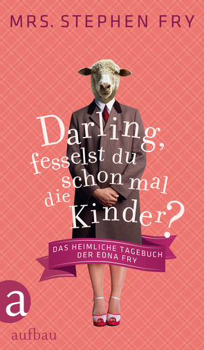 Darling, fesselst du schon mal die Kinder? von Blumenbach,  Ulrike, Fry,  Mrs. Stephen