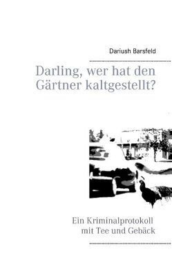 Darling, wer hat den Gärtner kaltgestellt? von Barsfeld,  Dariush