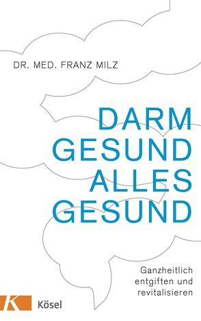 Darm gesund – alles gesund von Milz,  Franz