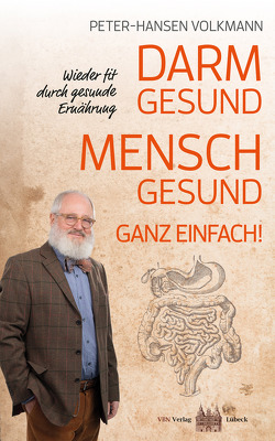 Darm gesund – Mensch gesund! Ganz einfach! von Volkmann,  Peter-Hansen