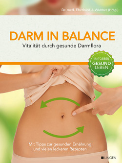 Darm in Balance – Vitalität durch gesunde Darmflora von Dr. med. Wormer,  Eberhard J.