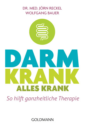 Darm krank – alles krank von Bauer,  Wolfgang, Reckel,  Jörn