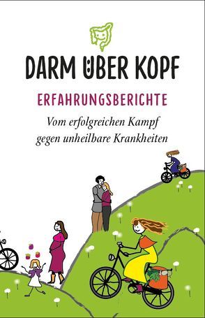 Darm über Kopf – Erfahrungsberichte (Teil 2) (Teil 1 Adieu Colitis)