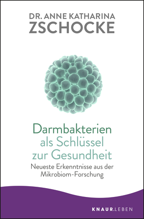 Darmbakterien als Schlüssel zur Gesundheit von Zschocke,  Anne Katharina