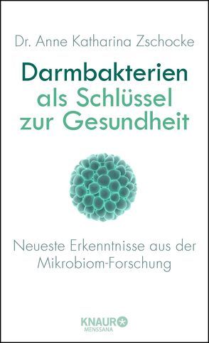 Darmbakterien als Schlüssel zur Gesundheit von Zschocke,  Anne Katharina