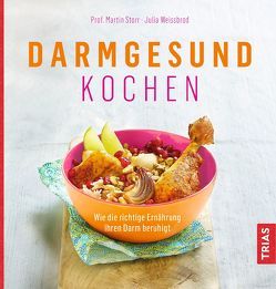 Darmgesund kochen von Storr,  Martin, Weißbrod,  Julia