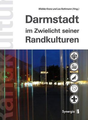 Darmstadt im Zwielicht seiner Randkulturen von Kronz,  Wiebke, Rothmann,  Lea