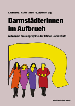 Darmstädterinnen im Aufbruch von Häntschke,  Ruth, Koch-Schäfer,  Kirsten, Obermüller,  Barbara