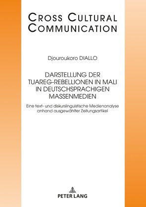 Darstellung der Tuareg-Rebellionen in Mali in deutschsprachigen Massenmedien von Diallo,  Djouroukoro