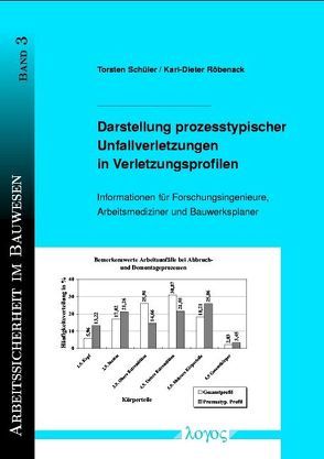 Darstellung prozesstypischer Unfallverletzungen in Verletzungsprofilen. Informationen für Forschungsingenieure und Arbeitsmediziner von Röbenack,  Karl Dieter, Schüler,  Torsten