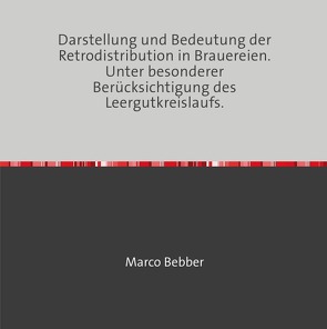 Darstellung und Bedeutung der Retrodistribution in Brauereien. von Bebber,  Marco