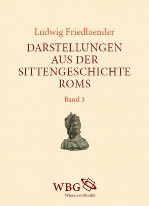 Darstellungen aus der Sittengeschichte Roms von Bringmann,  Klaus, Friedlaender,  Ludwig