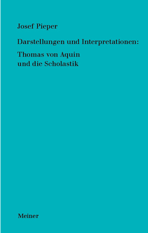 Darstellungen und Interpretationen: Thomas von Aquin und die Scholastik von Pieper,  Josef, Wald,  Berthold