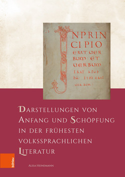 Darstellungen von Anfang und Schöpfung in der frühesten volkssprachlichen Literatur von Beuckers,  Klaus Gereon, Bihrer,  Andreas, Felber,  Timo, Heinemann,  Alisa