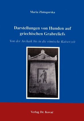 Darstellungen von Hunden auf griechischen Grabreliefs von Zlotogorska,  Maria