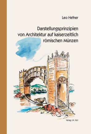 Darstellungsprinzipien von Architektur auf kaiserzeitlich römischen Münzen von Hefner,  Leo