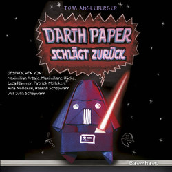 Darth Paper schlägt zurück von Angleberger,  Tom, Artajo,  Maximilian, Häcke,  Maximiliane, Kämmer,  Luca, Kirschner,  Finn, Mölleken,  Nina, Mölleken,  Patrick, Schepmann,  Hannah