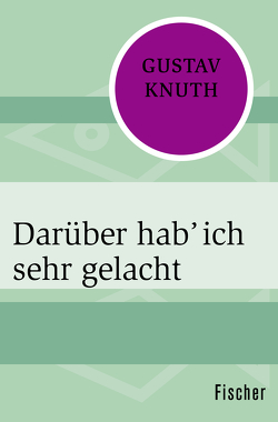 Darüber hab’ ich sehr gelacht von Knuth,  Gustav