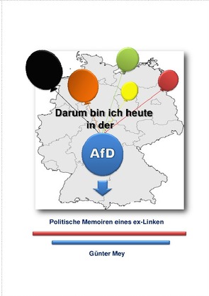 Darum bin ich heute in der AfD – erweiterte Ausgabe von Mey,  Günter