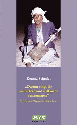 Darum singt dir mein Herz und will nicht verstummen von Schmidt,  Konrad