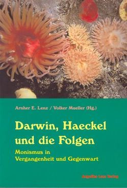 Darwin, Haeckel und die Folgen von Ahlbrecht,  Bernhard, Bährmann,  Rudolf, Breidbach,  Olav, Bretschneider,  Jan, Detering,  Hermann, Heyn,  Wolfgang, Jäckel,  Peter, Lehnert,  Erik, Lenz,  Arnher E, Lenz,  Ortrun E, Mueller,  Volker, Pilick,  Eckhart, Reuther,  Anke, Stegemann,  Manja, Weber,  Heiko, Wuketits,  Franz M.