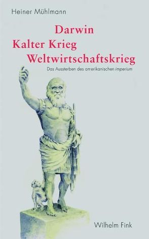 Darwin – Kalter Krieg – Weltwirtschaftskrieg von Mühlmann,  Heiner