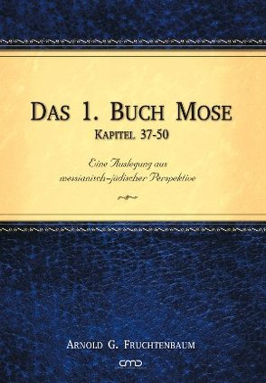 Das 1. Buch Mose, Kap. 37-50 von Fruchtenbaum,  Dr. Arnold G.