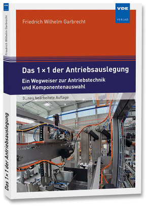 Das 1 × 1 der Antriebsauslegung von Garbrecht,  Friedrich Wilhelm